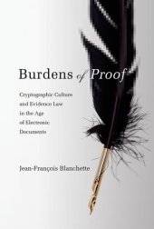 book Burdens of Proof: Cryptographic Culture and Evidence Law in the Age of Electronic Documents