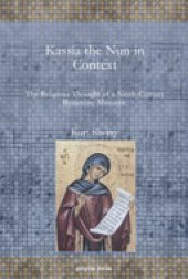 book Kassia the Nun in Context: The Religious Thought of a Ninth-Century Byzantine Monastic