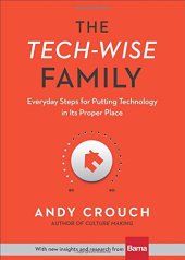 book The Tech-Wise Family: Everyday Steps for Putting Technology in Its Proper Place