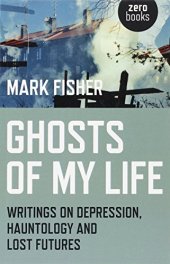 book Ghosts of My Life: Writings on Depression, Hauntology and Lost Futures