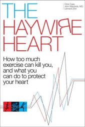 book The Haywire Heart: How too much exercise can kill you, and what you can do to protect your heart