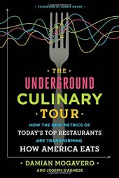 book The Underground Culinary Tour: How the New Metrics of Today’s Top Restaurants Are Transforming How America Eats