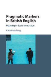 book Pragmatic Markers in British English: Meaning in Social Interaction