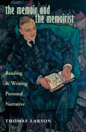 book The Memoir and the Memoirist: Reading and Writing Personal Narrative