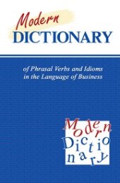 book Современный словарь фразовых глаголов и идиом в сфере экономики и бизнеса (Modern Dicnionary of Phrasal Verbs in the Language of Business)