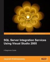 book Beginners Guide To SQL Server integration services using Visual Studio 2005: a beginners guide