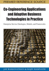 book Co-engineering applications and adaptive business technologies in practice [electronic resource]: enterprise service ontologies, models, and frameworks