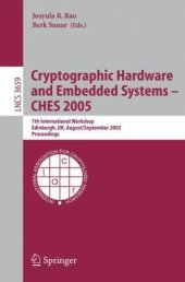 book Cryptographic hardware and embedded systems-- CHES 2005: 7th international workshop, Edinburgh, UK, August 29-September 1, 2005: proceedings