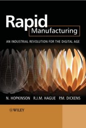 book Rapid manufacturing: an industrial revolution for the digital age