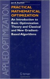 book Practical mathematical optimization: an introduction to basic optimization theory and classical and new gradient-based algorithms