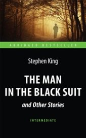 book The Man in the Black Suit and Other Stories = «Человек в чёрном костюме» и другие рассказы: книга для чтения на английском языке