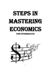 book Steps in mastering Economics (pre-intermediate) (Изучаем экономику шаг за шагом)