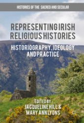 book Representing Irish Religious Histories: Historiography, Ideology and Practice 