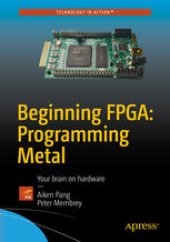 book Beginning FPGA: Programming Metal: Your brain on hardware