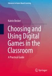 book Choosing and Using Digital Games in the Classroom: A Practical Guide