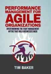 book Performance Management for Agile Organizations: Overthrowing The Eight Management Myths That Hold Businesses Back