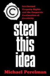 book Steal This Idea: Intellectual Property Rights and the Corporate Confiscation of Creativity