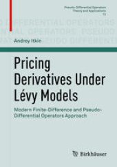 book Pricing Derivatives Under Lévy Models : Modern Finite-Difference and Pseudo-Differential Operators Approach