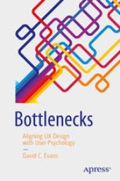 book Bottlenecks: Aligning UX Design with User Psychology