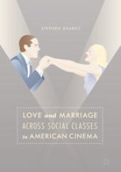 book Love and Marriage Across Social Classes in American Cinema