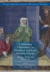 book Contesting Orthodoxy in Medieval and Early Modern Europe: Heresy, Magic and Witchcraft