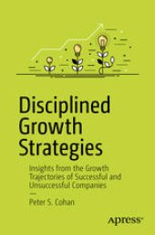 book Disciplined Growth Strategies: Insights from the Growth Trajectories of Successful and Unsuccessful Companies