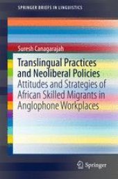 book Translingual Practices and Neoliberal Policies: Attitudes and Strategies of African Skilled Migrants in Anglophone Workplaces