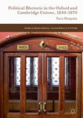 book Political Rhetoric in the Oxford and Cambridge Unions, 1830–1870