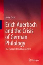 book Erich Auerbach and the Crisis of German Philology: The Humanist Tradition in Peril 