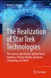 book The Realization of Star Trek Technologies: The Science, Not Fiction, Behind Brain Implants, Plasma Shields, Quantum Computing, and More