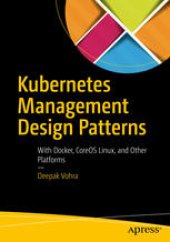 book Kubernetes Management Design Patterns: With Docker, CoreOS Linux, and Other Platforms