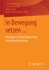 book In Bewegung setzen ...: Beiträge zur deutschsprachigen Animationsforschung