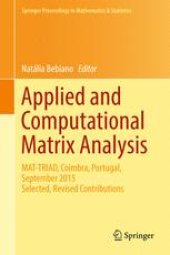 book Applied and Computational Matrix Analysis: MAT-TRIAD, Coimbra, Portugal, September 2015 Selected, Revised Contributions