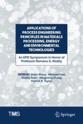 book Applications of Process Engineering Principles in Materials Processing, Energy and Environmental Technologies: An EPD Symposium in Honor of Professor Ramana G. Reddy