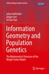 book Information Geometry and Population Genetics: The Mathematical Structure of the Wright-Fisher Model