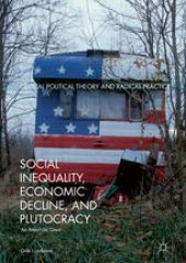 book Social Inequality, Economic Decline, and Plutocracy: An American Crisis