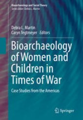 book Bioarchaeology of Women and Children in Times of War: Case Studies from the Americas 