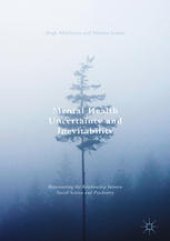 book Mental Health Uncertainty and Inevitability: Rejuvenating the Relationship between Social Science and Psychiatry