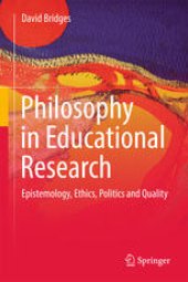 book Philosophy in Educational Research: Epistemology, Ethics, Politics and Quality