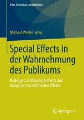 book Special Effects in der Wahrnehmung des Publikums: Beiträge zur Wirkungsästhetik und Rezeption transfilmischer Effekte