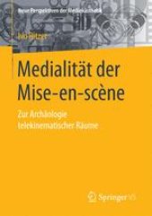 book Medialität der Mise-en-scène: Zur Archäologie telekinematischer Räume