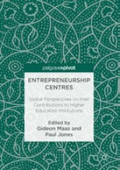 book Entrepreneurship Centres : Global Perspectives on their Contributions to Higher Education Institutions