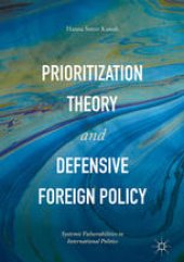 book Prioritization Theory and Defensive Foreign Policy : Systemic Vulnerabilities in International Politics