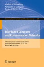 book Distributed Computer and Communication Networks: 19th International Conference, DCCN 2016, Moscow, Russia, November 21-25, 2016, Revised Selected Papers