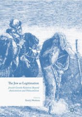 book The Jew as Legitimation : Jewish-Gentile Relations Beyond Antisemitism and Philosemitism