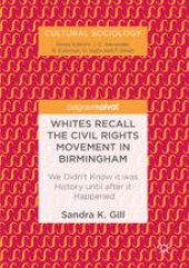 book Whites Recall the Civil Rights Movement in Birmingham: We Didn’t Know it was History until after it Happened