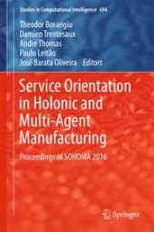 book Service Orientation in Holonic and Multi-Agent Manufacturing : Proceedings of SOHOMA 2016