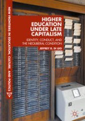 book Higher Education under Late Capitalism: Identity, Conduct, and the Neoliberal Condition