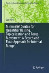 book Minimalist Syntax for Quantifier Raising, Topicalization and Focus Movement: A Search and Float Approach for Internal Merge