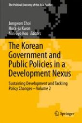 book The Korean Government and Public Policies in a Development Nexus: Sustaining Development and Tackling Policy Changes